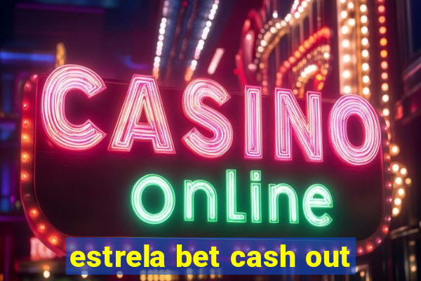 estrela bet cash out